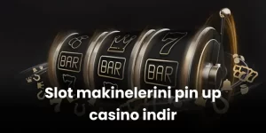 Slot makinelerini pin up casino indir
