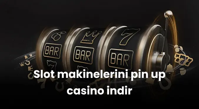 Slot makinelerini pin up casino indir