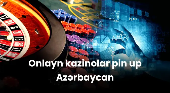 Onlayn kazinolar pin up Azərbaycan